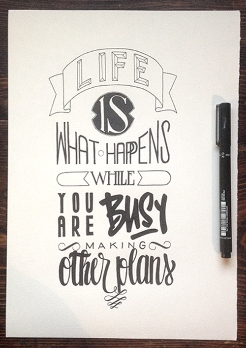 Life's what happens while you're busy making other plan