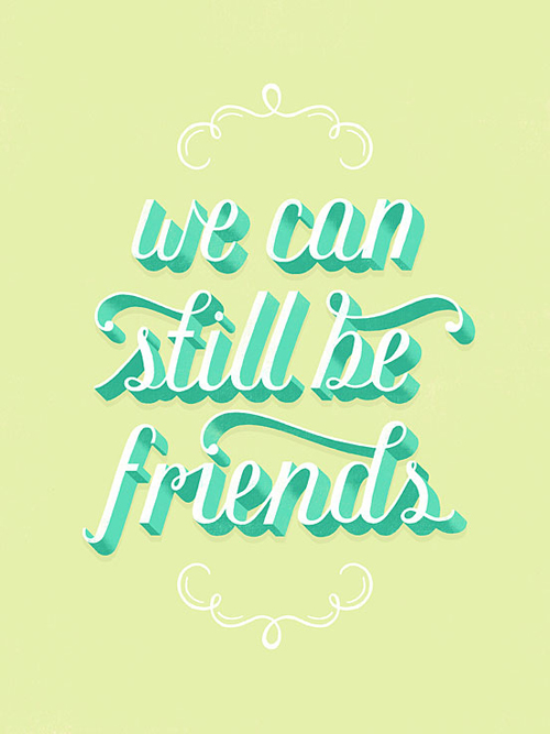 We Can Still Be Friends